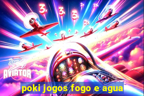 poki jogos fogo e agua